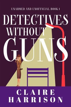 Detectives without Guns (eBook, ePUB) - Harrison, Claire Detectives without Guns (eBook, ePUB) - Harrison, Claire