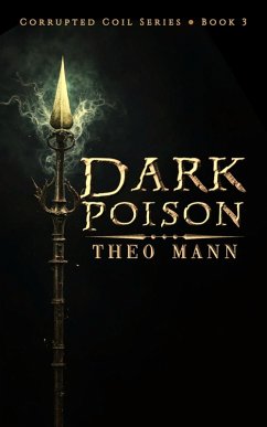 Dark Poison (Corrupted Coil, #3) (eBook, ePUB) - Mann, Theo Dark Poison (Corrupted Coil, #3) (eBook, ePUB) - Mann, Theo