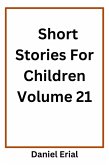 Short Stories For Children Volume 21 (eBook, ePUB) Short Stories For Children Volume 21 (eBook, ePUB)