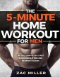 The 5 Minute Home Workout for Men: The... - Bild 1