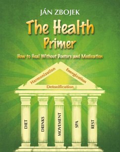 The Health Primer (eBook, ePUB) - Zbojek, Ján The Health Primer (eBook, ePUB) - Zbojek, Ján