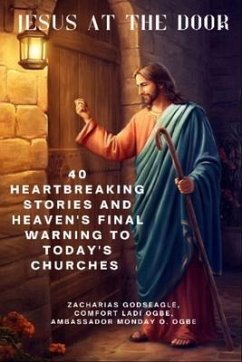 Cover JESUS AT THE DOOR - 40 Heartbreaking Stories and Heaven's Final Warning to TODAY'S Churches (eBook, ePUB)