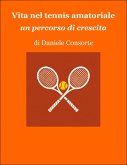Vita nel tennis amatoriale (eBook, ePUB) Vita nel tennis amatoriale (eBook, ePUB)