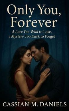Only You, Forever (eBook, ePUB) - Daniels, Cassian M. Only You, Forever (eBook, ePUB) - Daniels, Cassian M.