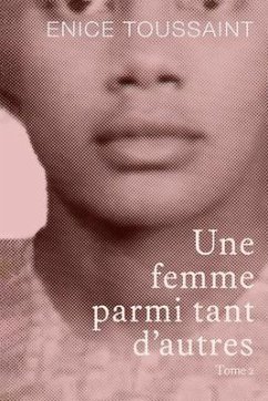 Une Femme Parmi Tant D'autres Tome 2 (eBook, ePUB) - Toussaint, Enice