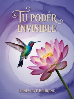 Tu poder invisible (eBook, ePUB) - Behrend, Genevieve Tu poder invisible (eBook, ePUB) - Behrend, Genevieve