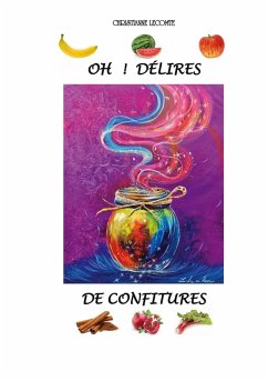 Oh ! Délires de Confitures (eBook, ePUB) - Lecomte, Christianne