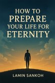 How to Prepare Your Life For Eternity (50, #1) (eBook, ePUB)