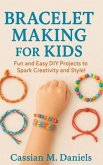 Bracelet Making for Kids (eBook, ePUB) Bracelet Making for Kids (eBook, ePUB)