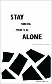 Stay with Me, I Want to Be Alone (eBook, ePUB)