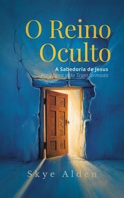 The Hidden Kingdom / O Reino Oculto (eBook, ePUB) The Hidden Kingdom / O Reino Oculto (eBook, ePUB)