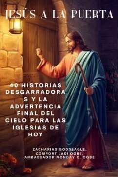 Cover JESÚS A LA PUERTA - 40 historias desgarradoras y la advertencia final del Cielo para las iglesias de HOY (eBook, ePUB)