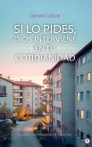 SI LO PIDES, DIOS INTERVIENE EN TU COTIDIANIDAD (eBook, ePUB)