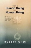 From A Human Doing To A Human Being (eBook, ePUB) From A Human Doing To A Human Being (eBook, ePUB)