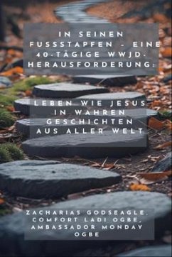 Cover In seinen Fußstapfen - Eine 40-tägige WWJD-Herausforderung - Leben wie Jesus in wahren Geschichten aus aller Welt (eBook, ePUB)