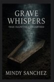 Grave Whispers: True Hauntings Unearthed (eBook, ePUB)