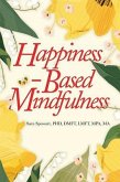 Happiness-Based Mindfulness (eBook, ePUB)