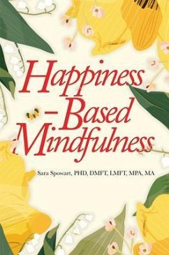 Happiness-Based Mindfulness (eBook, ePUB) - Spowart, Sara