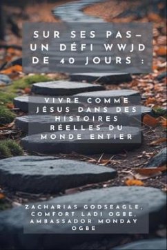 Cover Sur ses pas - Un défi WWJD de 40 jours - Vivre comme Jésus dans des histoires réelles du monde entier (eBook, ePUB)