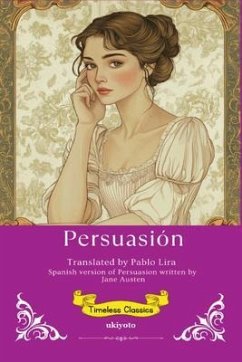 Persuasion Spanish Version  Timeless Classics (eBook, ePUB) Cover Persuasion Spanish Version  Timeless Classics (eBook, ePUB)