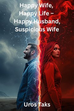 Cover Happy Wife, Happy Life - Happy Husband, Suspicious Wife (eBook, ePUB)