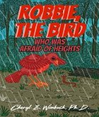 Robbie, The Bird Who Was Afraid of Heights (eBook, ePUB)