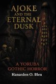 Ajoke and the Eternal Dusk (eBook, ePUB) Ajoke and the Eternal Dusk (eBook, ePUB)