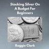 Stacking Silver On A Budget For... - Bild 1