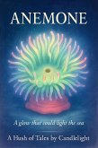 Anemone (A Hush of Tales by Candlelight - Short Stories, #1) (eBook, ePUB) Anemone (A Hush of Tales by Candlelight - Short Stories, #1) (eBook, ePUB)