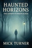 Haunted Horizons True Ghosts In Unseen Places (eBook, ePUB) Haunted Horizons True Ghosts In Unseen Places (eBook, ePUB)