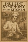 The silent symphony of the kitchen (eBook, ePUB)