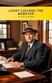 Lucky Luciano The Mobster (eBook, ePUB) Lucky Luciano The Mobster (eBook, ePUB)
