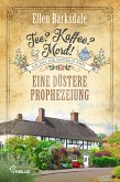 Tee? Kaffee? Mord! Eine düstere Prophezeiung (eBook, ePUB) Tee? Kaffee? Mord! Eine düstere Prophezeiung (eBook, ePUB)