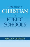 How to be a Christian in Public Schools (eBook, ePUB)