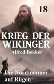 Die Nordmänner auf Rügen: Krieg der Wikinger 18 (eBook, ePUB)