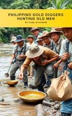 Philippino Gold Diggers Hunting Old Men (eBook, ePUB) Philippino Gold Diggers Hunting Old Men (eBook, ePUB)