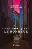 C'est pour quand le Bonheur - Tome I (eBook, ePUB)
