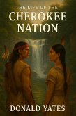 The Life of the Cherokee Nation (eBook, ePUB)