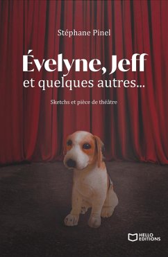 Évelyne, Jeff et quelques autres... Sketchs et pièce de théâtre (eBook, ePUB) Cover Évelyne, Jeff et quelques autres... Sketchs et pièce de théâtre (eBook, ePUB)
