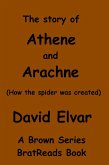 The Story of Athene and Arachne (How the spider was created) (eBook, ePUB) The Story of Athene and Arachne (How the spider was created) (eBook, ePUB)