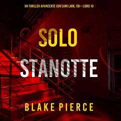 Solo Stanotte (Un Thriller Avvincente con Cami Lark, FBI—Libro 10) (MP3-Download) - Pierce, Blake