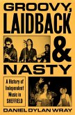 Groovy, Laidback and Nasty (eBook, ePUB) Groovy, Laidback and Nasty (eBook, ePUB)