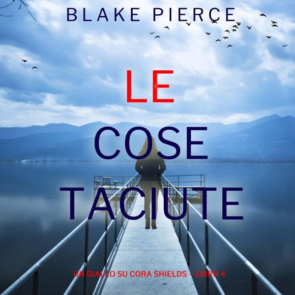 Le Cose Taciute (Un giallo su Cora Shields – Libro 4) (MP3-Download)