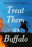 Treat Them as Buffalo (eBook, ePUB)
