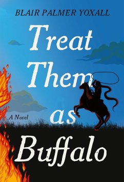 Treat Them as Buffalo (eBook, ePUB) - Yoxall, Blair Palmer