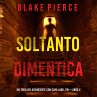 Soltanto Dimentica (Un Thriller... - Bild 1