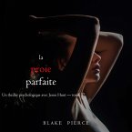 La Proie parfaite (Un thriller psychologique avec Jessie Hunt — tome 37) (MP3-Download)