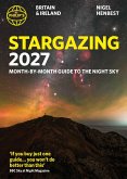 Philip's 2027 Stargazing Month-by-Month Guide to the Night Sky Britain & Ireland (eBook, ePUB) Philip's 2027 Stargazing Month-by-Month Guide to the Night Sky Britain & Ireland (eBook, ePUB)