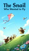 The Snail Who Wanted to Fly (eBook, ePUB)