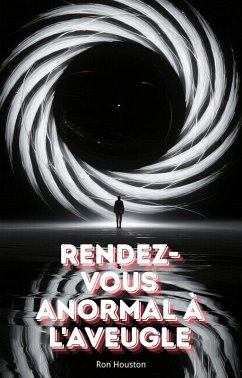 Rendez-Vous Anormal à L'aveugle (eBook, ePUB) - Houston, Ron